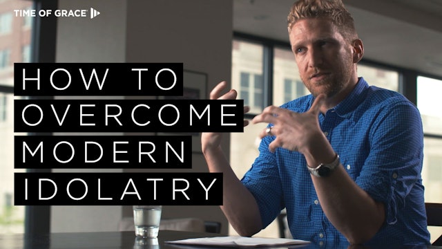 5. How to Overcome Modern Idolatry