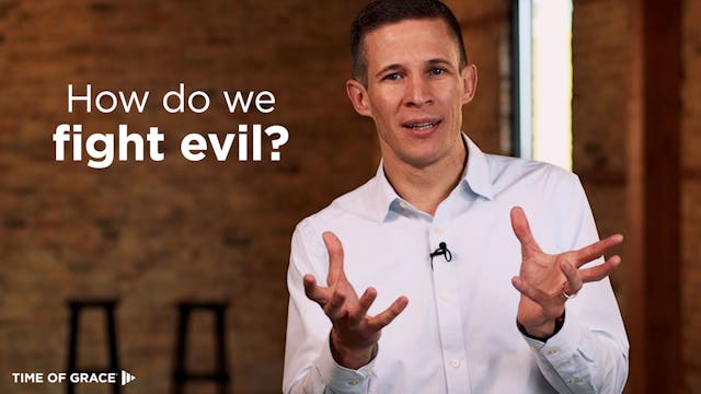 3. How Do We Fight Evil?