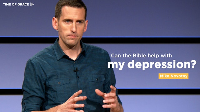 Anxiety and Depression: Where Is the Bible's Comfort?