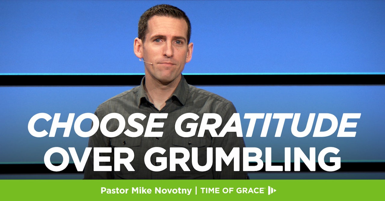 Choose Gratitude Over Grumbling