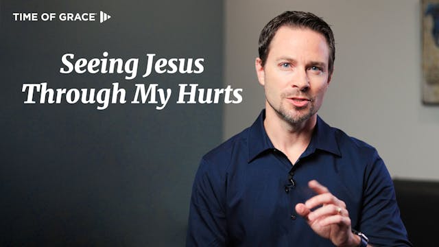 2. How to See Jesus When We're Hurting