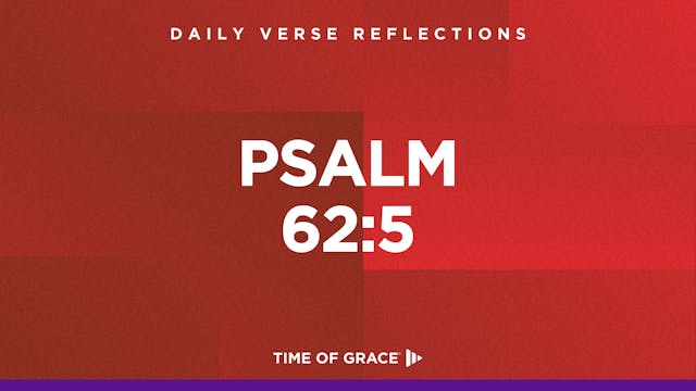 Psalm 62:5 (Oct. 17, 2024)