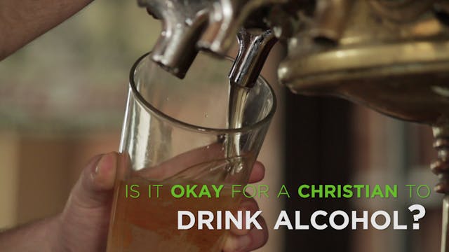 4. Is It Okay for a Christian to Drin...