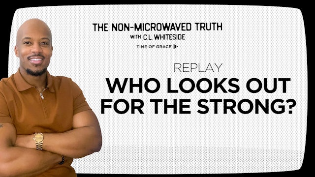 REPLAY: Who Looks Out For the Strong?