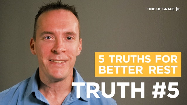 5 Truths for Better Rest: Truth #5