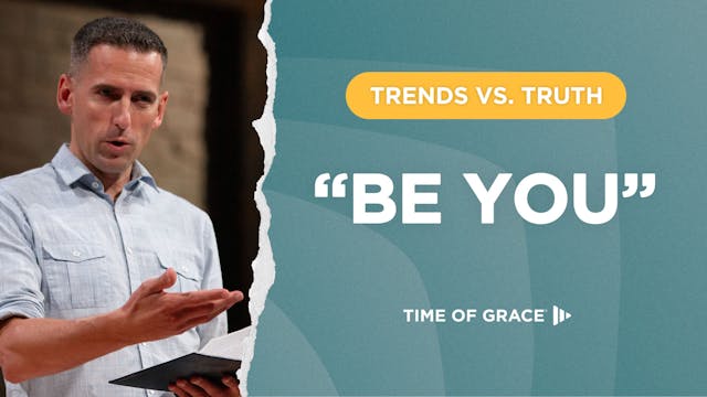 Trends vs. Truth: "Be You"