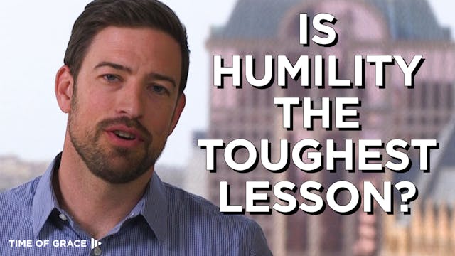 5. Is Humility the Toughest Lesson?