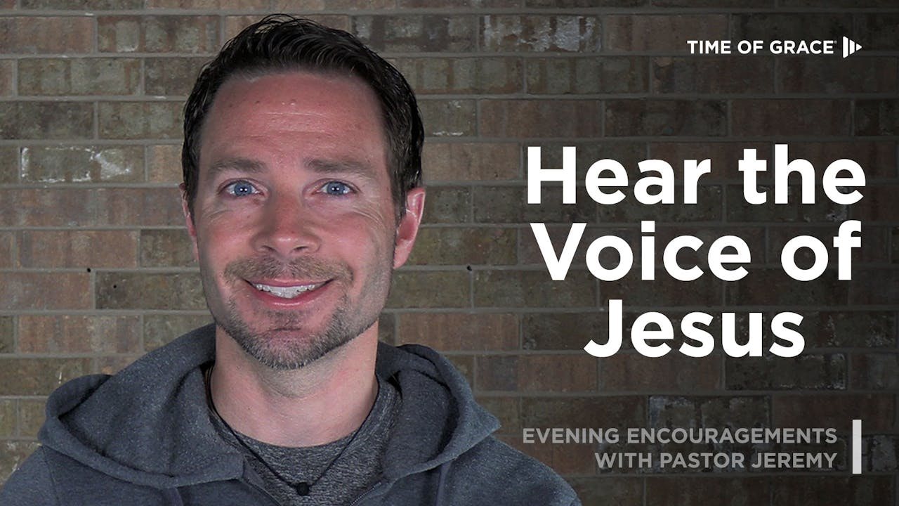 Hear the Voice of Jesus, 3/30/23 - Time of Grace