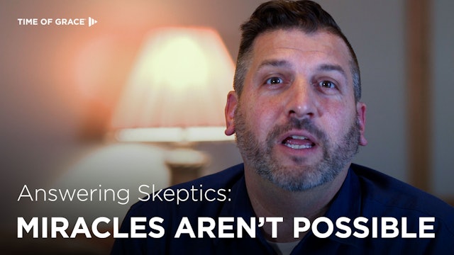 Answering Skeptics: Miracles Aren’t Possible