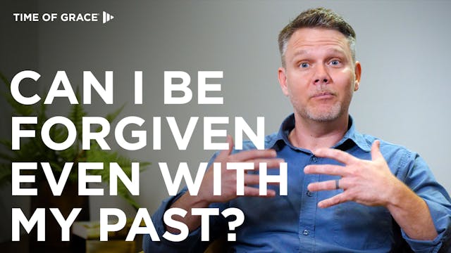 1. Can I Be Forgiven Even With My Past?