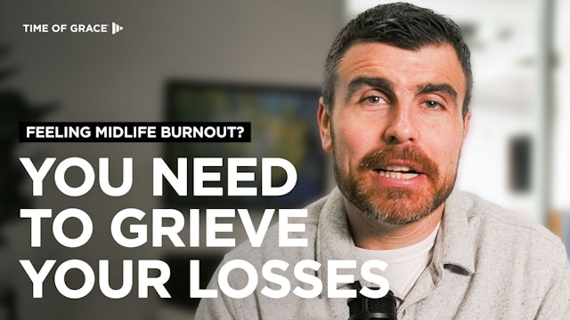 Feeling Midlife Burnout? You Need to Grieve Your Losses