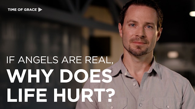 5. If Angels Are Real, Why Does Life Hurt?