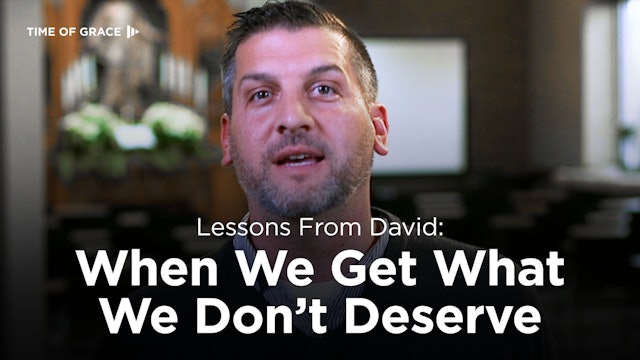 Lessons From David: When We Get What We Don't Deserve