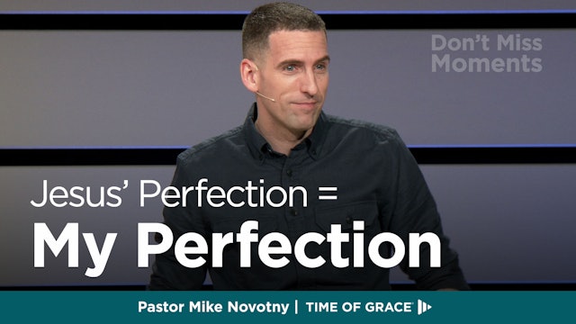 Don't Miss Moments: Jesus' Perfection = My Perfection