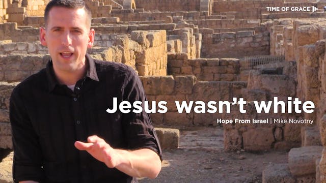 Jesus Wasn't White: Hope From Israel