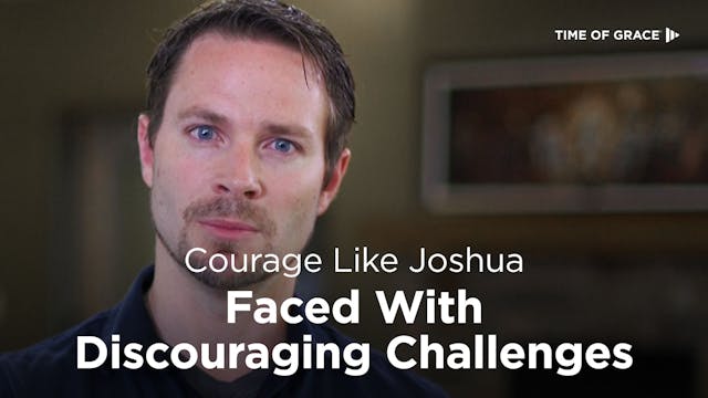 Courage Like Joshua: Faced With Disco...