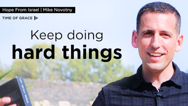 Keep Doing Hard Things: Hope From Israel