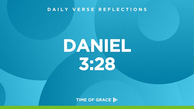 Daniel 3:28 (Oct. 31, 2024)