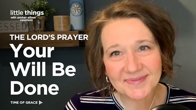 The Lord's Prayer: Your Will Be Done