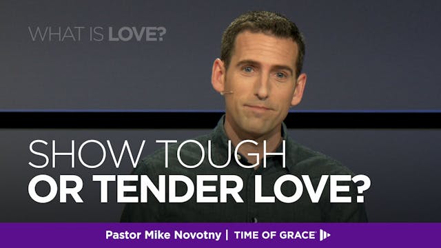 What Is Love? Show Tough or Tender Love?