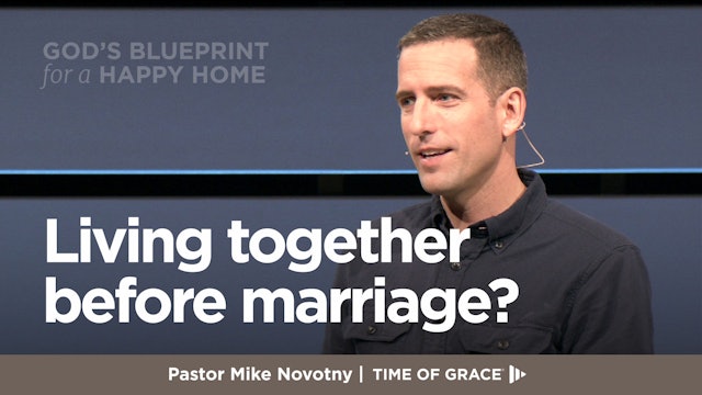 God's Blueprint for a Happy Home: Living Together Before Marriage?