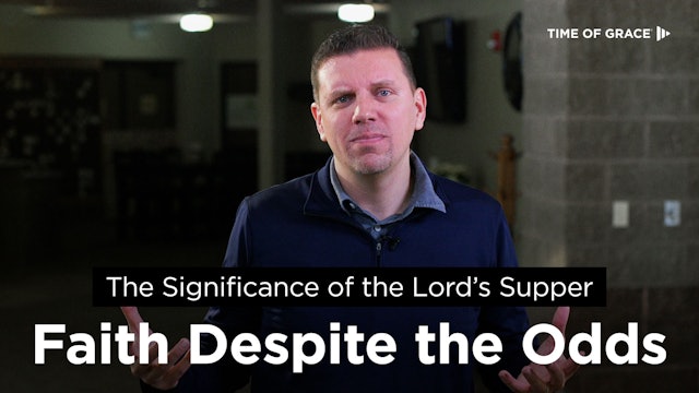 The Significance of the Lord's Supper: Faith Despite the Odds