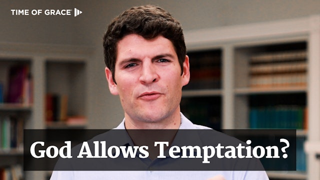 4. Why Does God Allow Temptation?