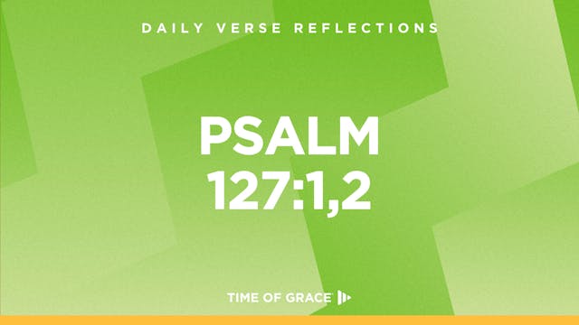 Psalm 127:1,2 (Oct. 3, 2024)