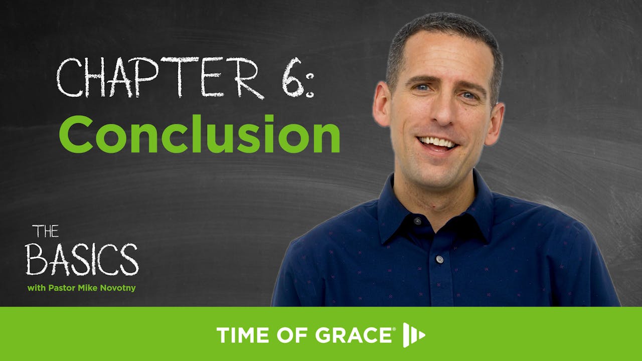 The Basics Chapter 6 Conclusion The Basics God You Jesus Faith the-basics-chapter-6-conclusion-the-basics-god-you-jesus-faith