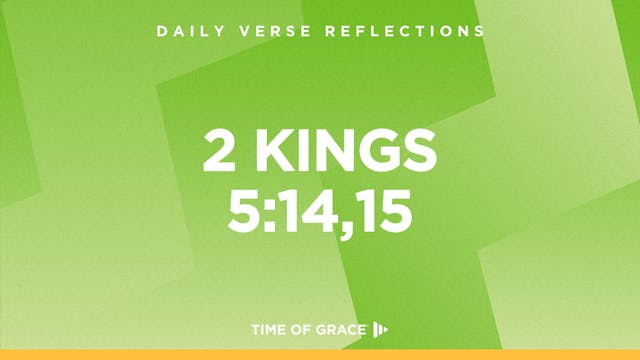 2 Kings 5:14,15 (Oct. 14, 2024)