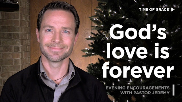 God's Love Is Forever, 12/26/23