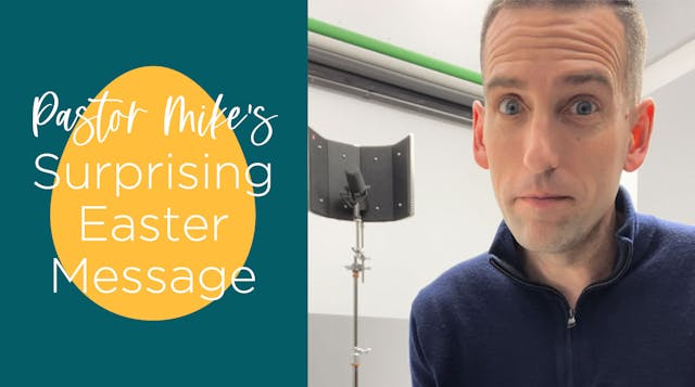 Pastor Mike's Surprising Easter Message