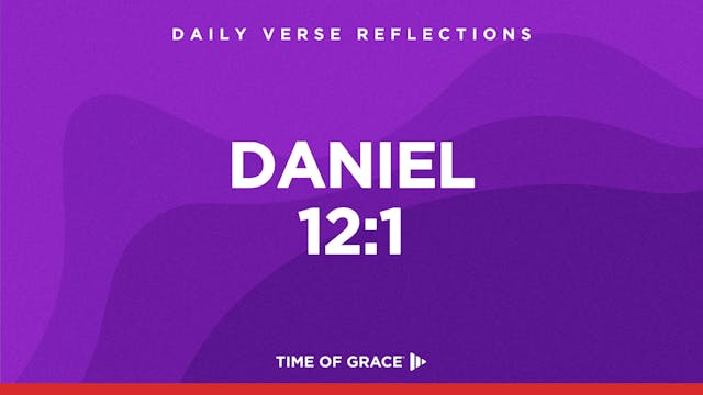 Daniel 12:1 (Nov. 18, 2024)