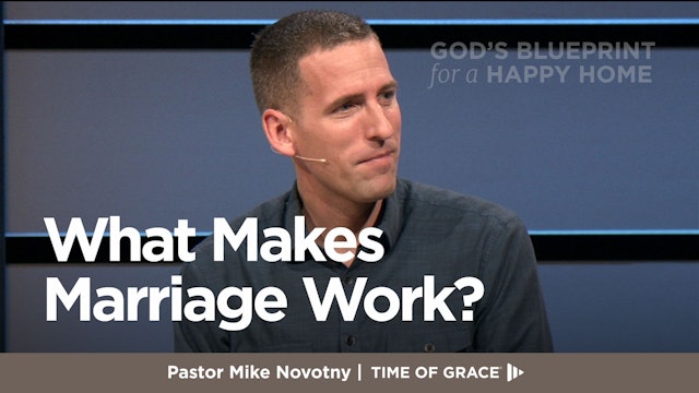 God's Blueprint for a Happy Home: What Makes Marriage Work?