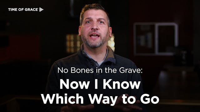 No Bones in the Grave: Now I Know Whi...