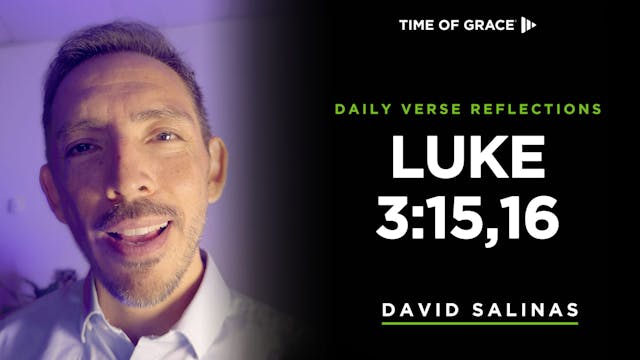 Luke 3:15,16 (Dec. 18, 2024)