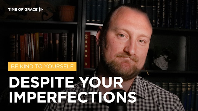 Be Kind to Yourself: Despite Your Imperfections