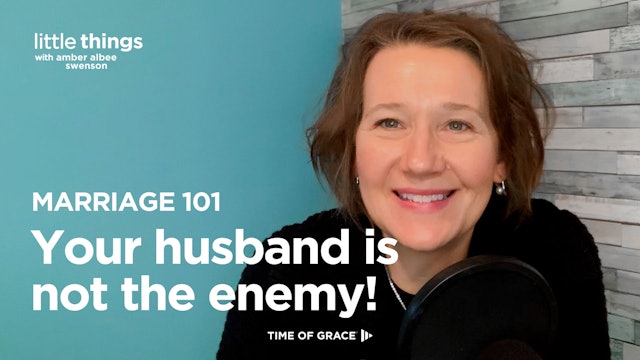 Marriage 101: Your Husband Is Not the Enemy!