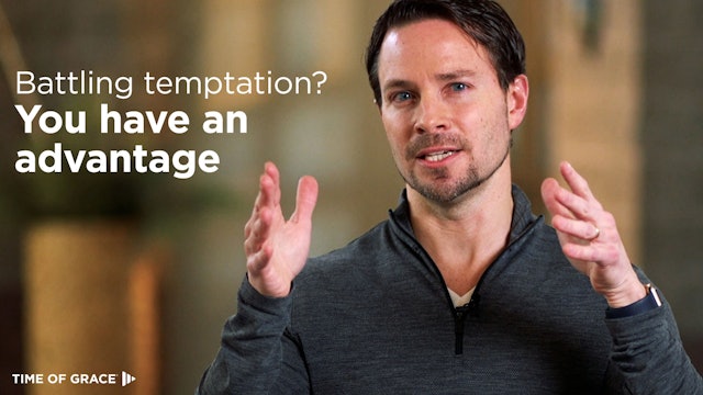 1. Battling Temptation? You Have an Advantage