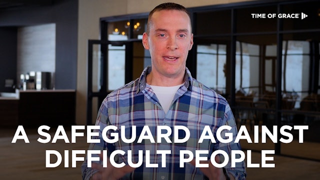 A Safeguard Against Difficult People