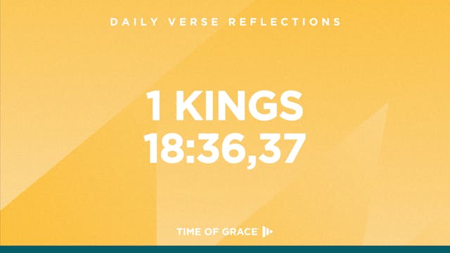 1 Kings 18:36,37 (Sept. 16, 2024)