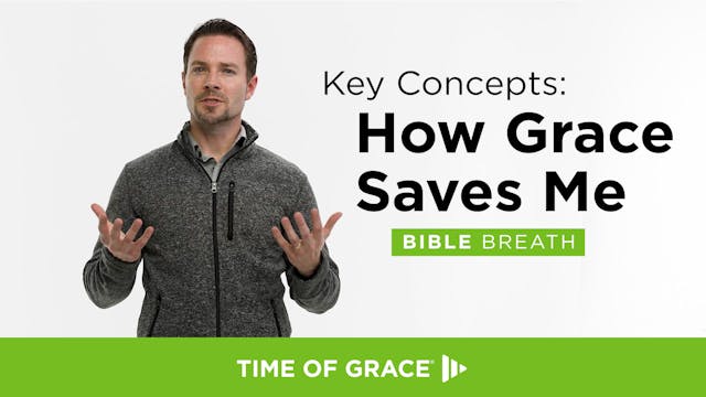 2. Key Concepts: How Grace Saves Me