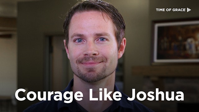 Courage Like Joshua