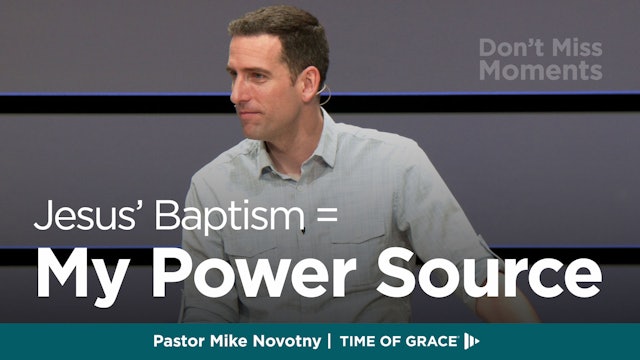 Don't Miss Moments: Jesus' Baptism = My Power Source