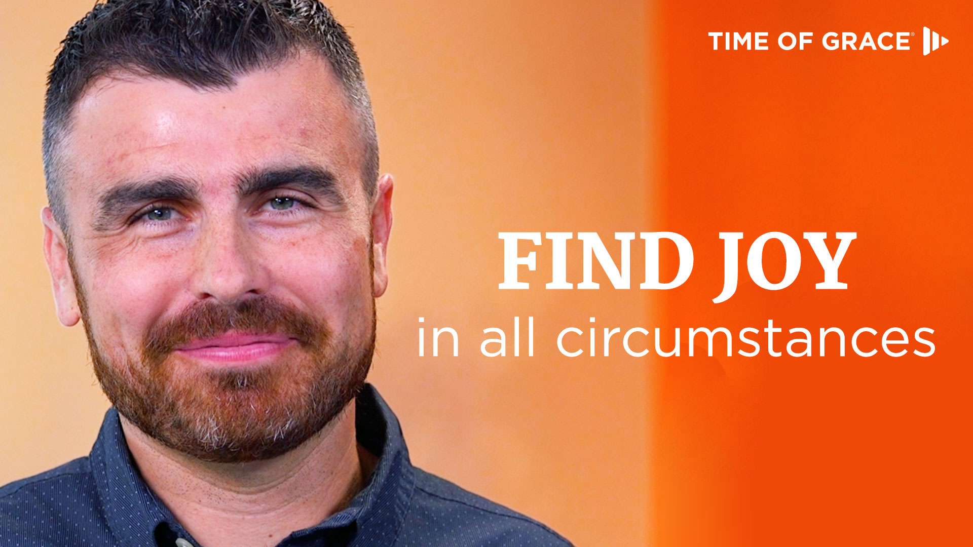 Find Joy in All Circumstances Time of Grace