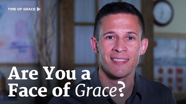 Are You a Face of Grace?