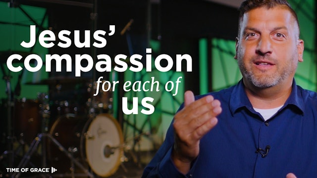 Jesus' Compassion for Each of Us