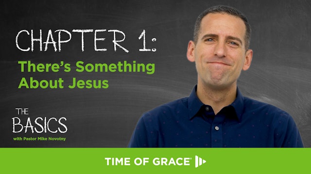The Basics, Chapter 1: There's Something About Jesus