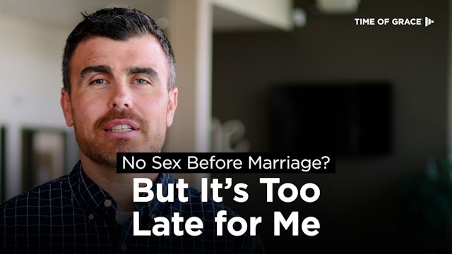 5. No Sex Before Marriage? But It's Too Late for Me