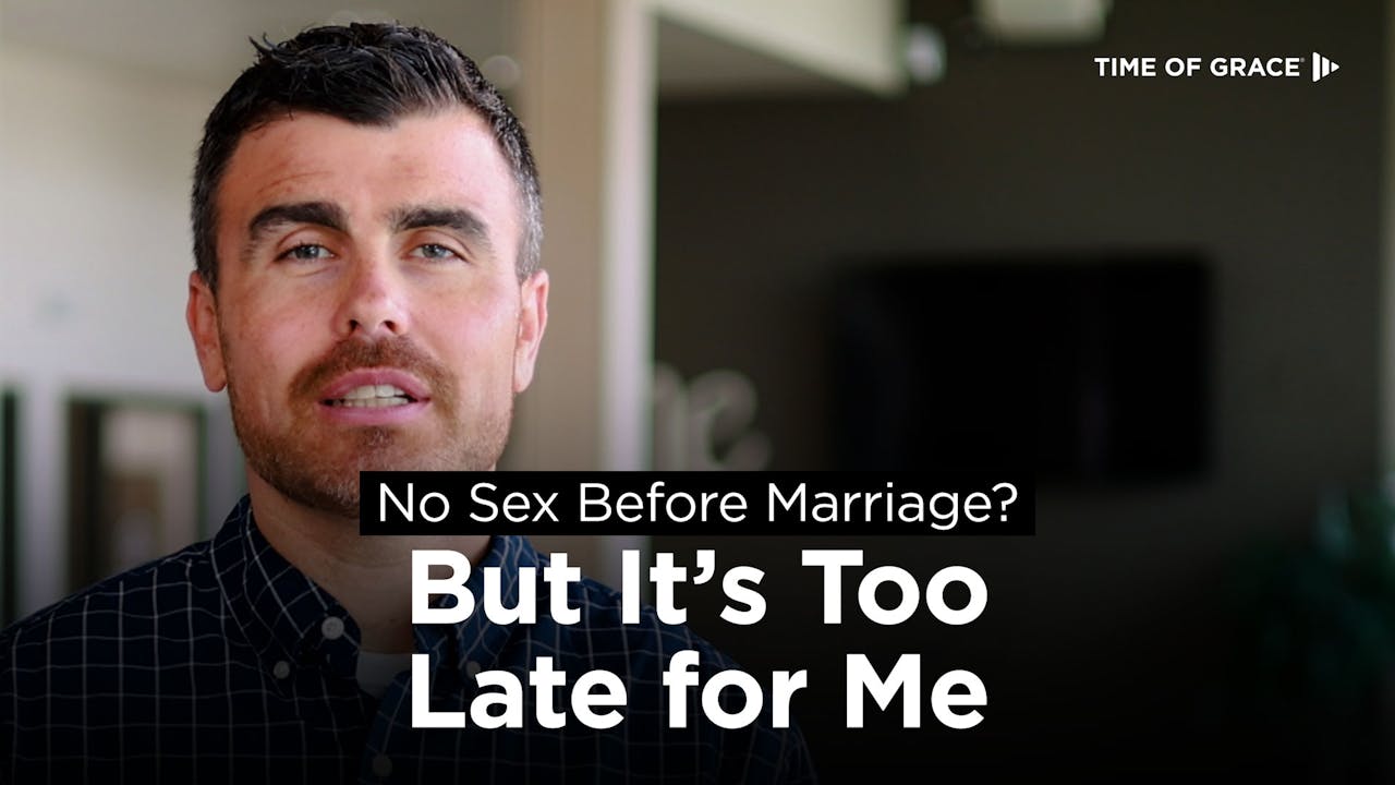 5 No Sex Before Marriage But Its Too Late For Me No Sex Before Marriage Time Of Grace 